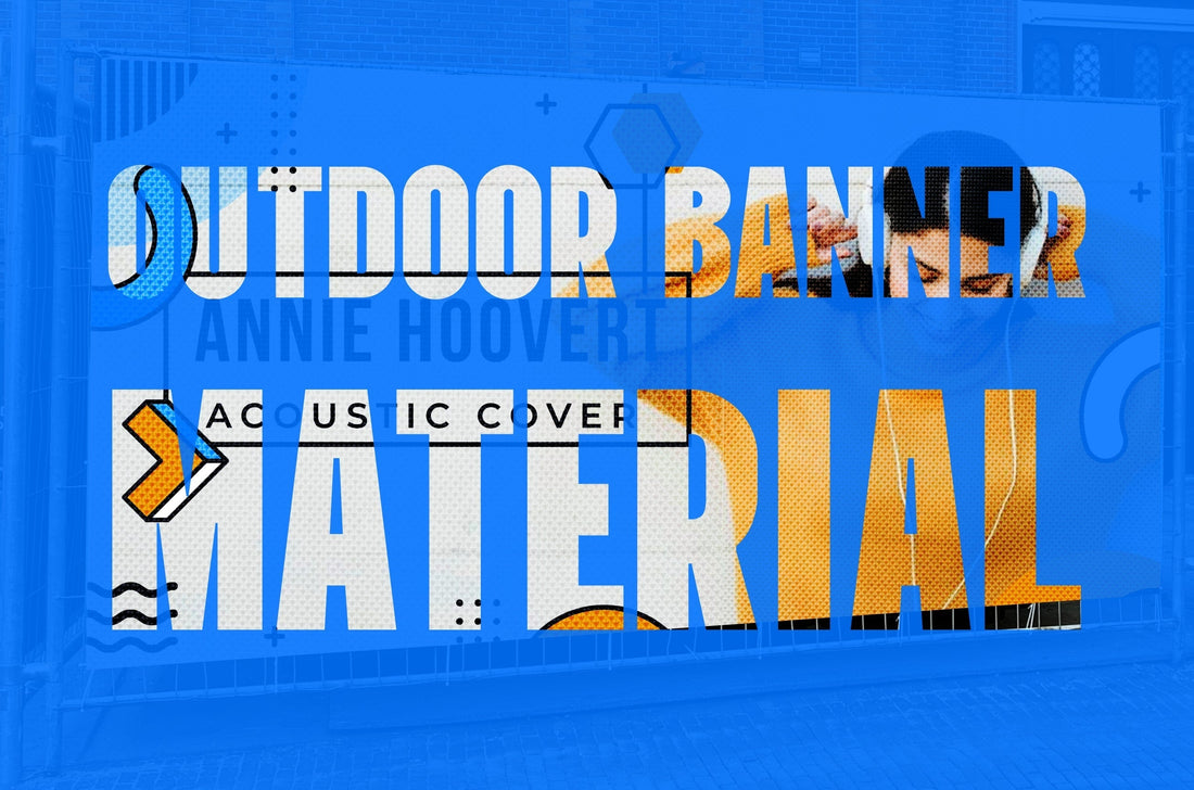 Material Comparison for Outdoor Banners: Finding the Right Fit