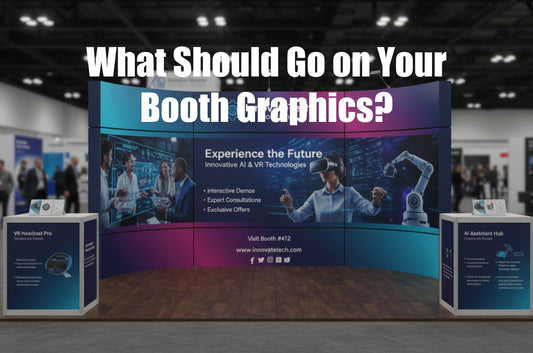 What Should Go on Your Booth Graphics